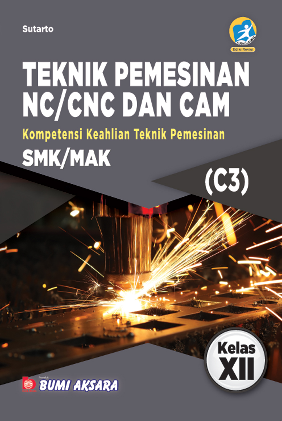 Teknik Pemesinan NC/CNC dan CAM Kelas XII SMK-C3 [K13-Rev]